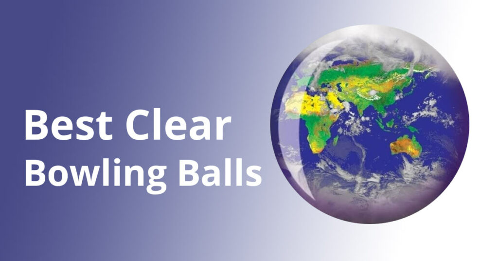 Clear Bowling Balls